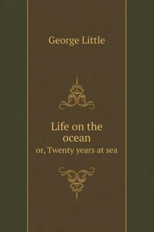 Cover of Life on the ocean or, Twenty years at sea