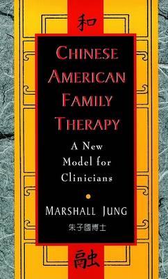 Book cover for Chinese American Family Therapy - A New Model for Clinicans