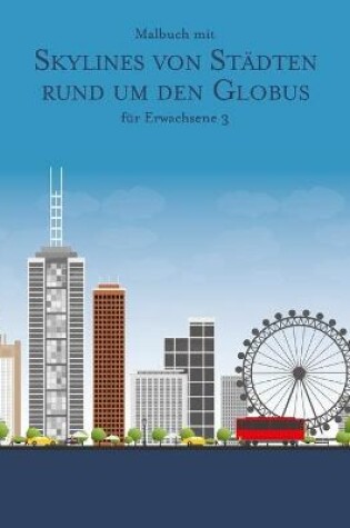 Cover of Malbuch mit Skylines von Stadten rund um den Globus fur Erwachsene 3