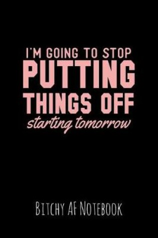 Cover of I'm Going to Stop Putting Things Off Starting Tomorrow