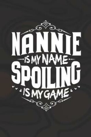 Cover of Nannie Is My Name Spoiling Is My Game