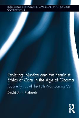 Cover of Resisting Injustice and the Feminist Ethics of Care in the Age of Obama