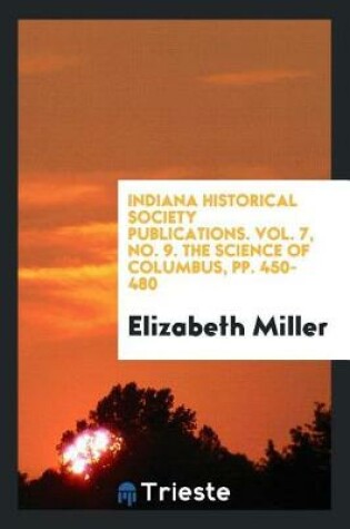 Cover of Indiana Historical Society Publications. Vol. 7, No. 9. the Science of Columbus, Pp. 450-480