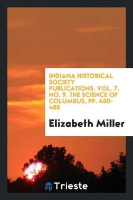 Book cover for Indiana Historical Society Publications. Vol. 7, No. 9. the Science of Columbus, Pp. 450-480