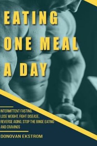 Cover of Eating One Meal a Day