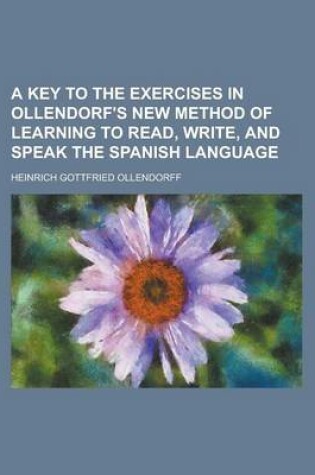 Cover of A Key to the Exercises in Ollendorf's New Method of Learning to Read, Write, and Speak the Spanish Language