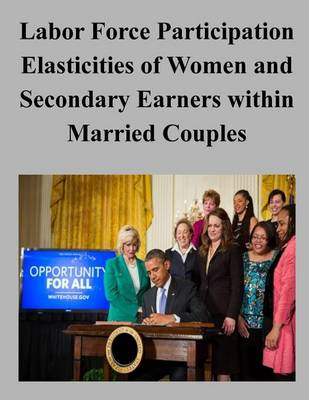 Book cover for Labor Force Participation Elasticities of Women and Secondary Earners within Married Couples