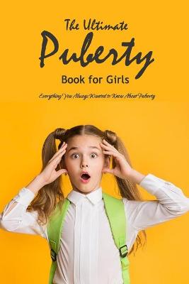 Book cover for The Ultimate Puberty Book for Girls