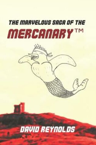 Cover of The Marvelous Saga of the MERCANARY(TM)