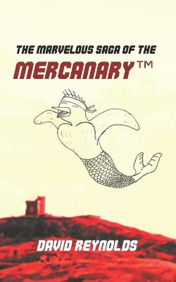 Book cover for The Marvelous Saga of the MERCANARY(TM)