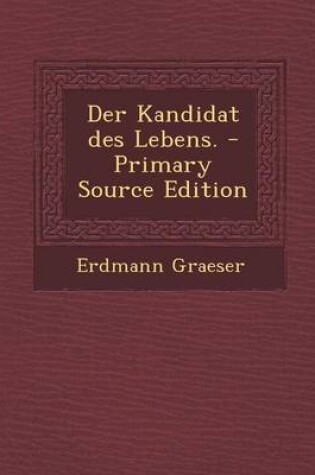 Cover of Der Kandidat Des Lebens. - Primary Source Edition