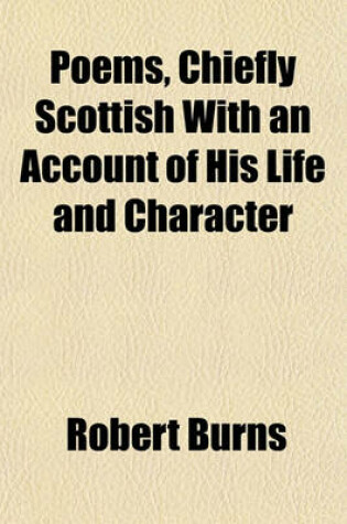 Cover of Poems, Chiefly Scottish with an Account of His Life and Character