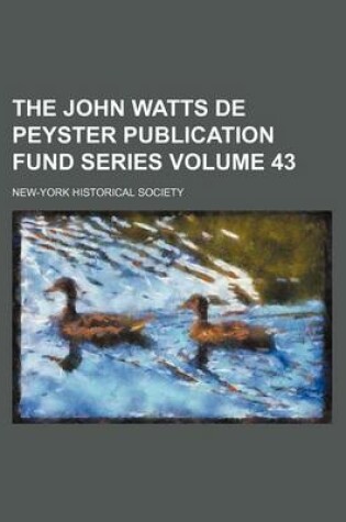 Cover of The John Watts de Peyster Publication Fund Series Volume 43