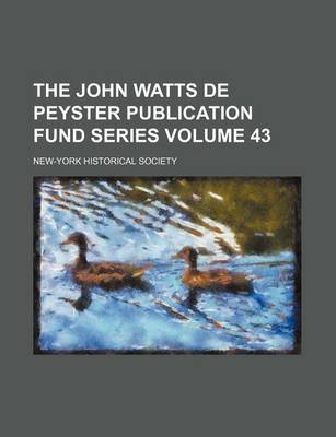 Book cover for The John Watts de Peyster Publication Fund Series Volume 43