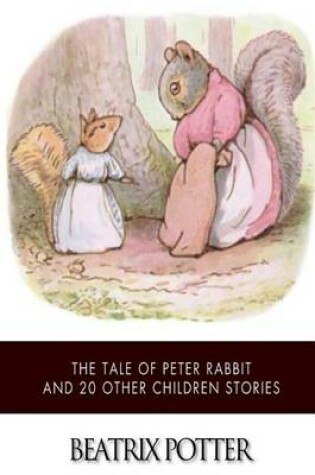 Cover of The Tale of Peter Rabbit and 20 Other Children Stories