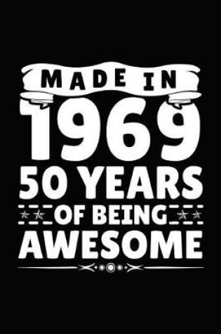 Cover of Made in 1969 50 Years of Being Awesome