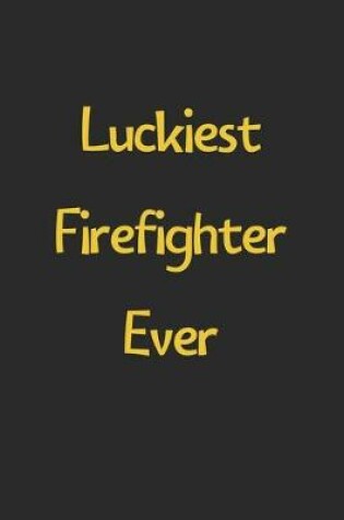 Cover of Luckiest Firefighter Ever