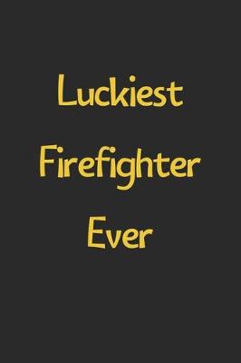 Book cover for Luckiest Firefighter Ever