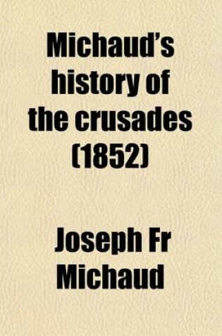 Cover of Michaud's History of the Crusades (Volume 3)