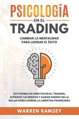 Cover of PSICOLOGÍA EN EL TRADING Cambiar La Mentalidad Para Lograr El Exito