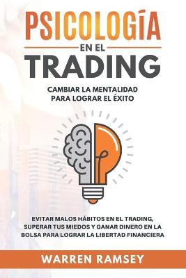 Book cover for PSICOLOGÍA EN EL TRADING Cambiar La Mentalidad Para Lograr El Exito