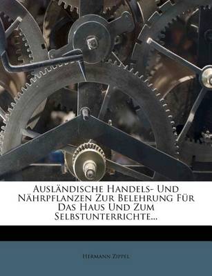 Book cover for Auslandische Handels- Und Nahrpflanzen Zur Belehrung Fur Das Haus Und Zum Selbstunterrichte.