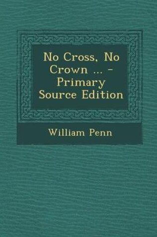 Cover of No Cross, No Crown ... - Primary Source Edition