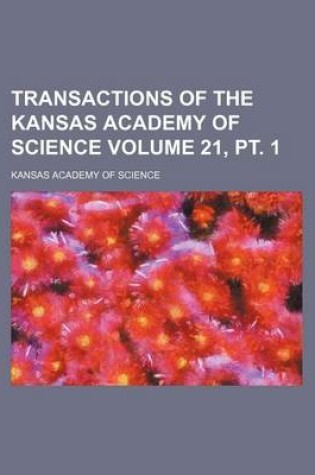 Cover of Transactions of the Kansas Academy of Science Volume 21, PT. 1