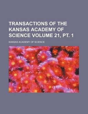 Book cover for Transactions of the Kansas Academy of Science Volume 21, PT. 1