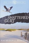 Book cover for Shattered Guilt