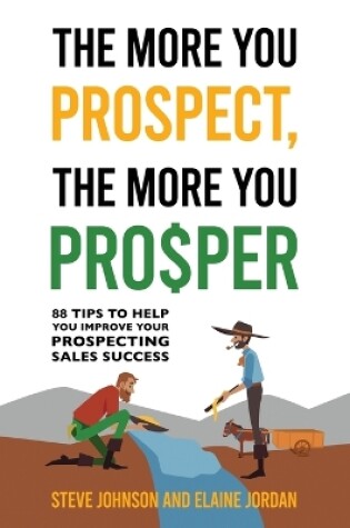 Cover of The More You Prospect, The More You Prosper