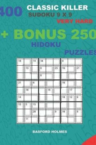 Cover of 400 classic Killer sudoku 9 x 9 VERY HARD + BONUS 250 Hidoku puzzles