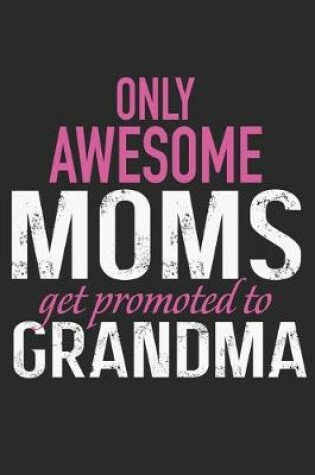 Cover of only awesome mom get prompted to grandma