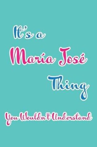 Cover of It's a Maria Jose Thing You Wouldn't Understand