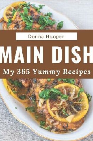 Cover of My 365 Yummy Main Dish Recipes