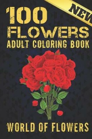 Cover of 100 Flowers Adult Coloring Book New