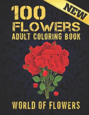 Book cover for 100 Flowers Adult Coloring Book New