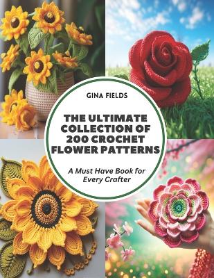 Book cover for The Ultimate Collection of 200 Crochet Flower Patterns