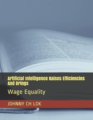 Book cover for Artificial Intelligence Raises Efficiencies And Brings