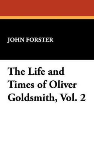 Cover of The Life and Times of Oliver Goldsmith, Vol. 2