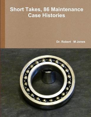 Book cover for Short Takes, 86 Maintenance Case Histories