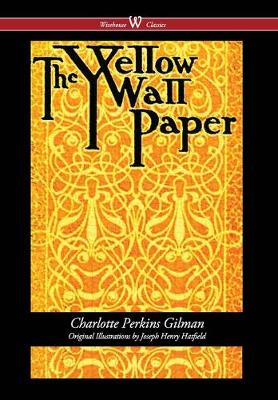 Book cover for The Yellow Wallpaper (Wisehouse Classics - First 1892 Edition, with the Original Illustrations by Joseph Henry Hatfield) (2016)