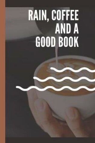 Cover of Rain Coffee And A Good Book