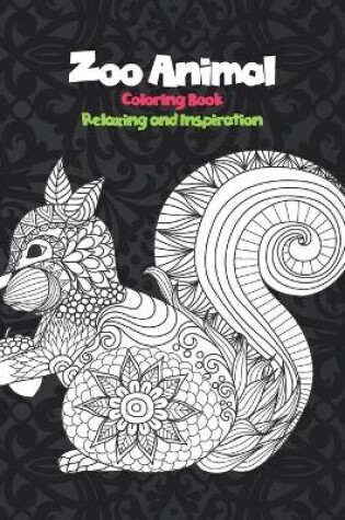 Cover of Zoo Animal - Coloring Book - Relaxing and Inspiration