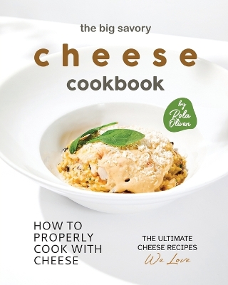 Book cover for The Big Savory Cheese Cookbook