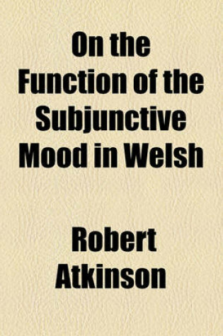 Cover of On the Function of the Subjunctive Mood in Welsh