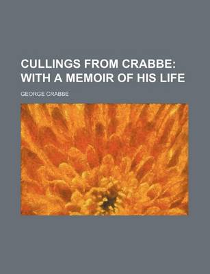 Book cover for Cullings from Crabbe; With a Memoir of His Life