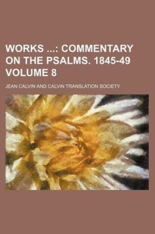 Cover of Works Volume 8; Commentary on the Psalms. 1845-49