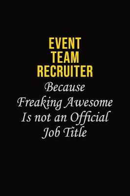 Book cover for Event Team Recruiter Because Freaking Awesome Is Not An Official Job Title