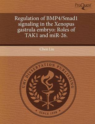Book cover for Regulation of Bmp4/Smad1 Signaling in the Xenopus Gastrula Embryo: Roles of Tak1 and Mir-26